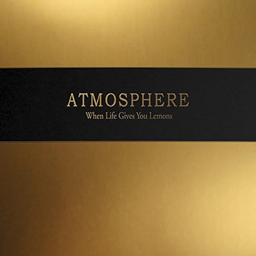 ATMOSPHERE – When Life Gives You Lemons, You Paint That Shit Gold
