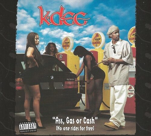K-DEE – Ass, Gas Or Cash (No One Rides For Free)