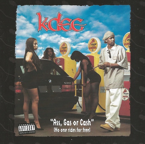 K-DEE – Ass, Gas Or Cash (No One Rides For Free)