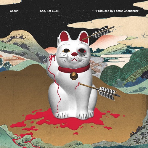 CESCHI – Sad, Fat Luck