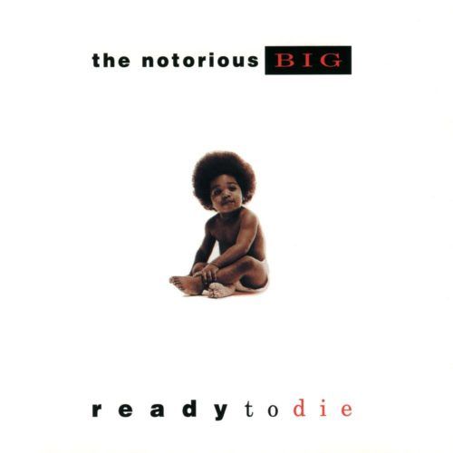 THE NOTORIOUS B.I.G. – Ready To Die