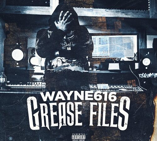 WAYNE616 – Grease Files
