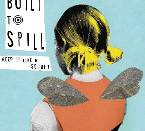 BUILT TO SPILL – Keep It Like A Secret