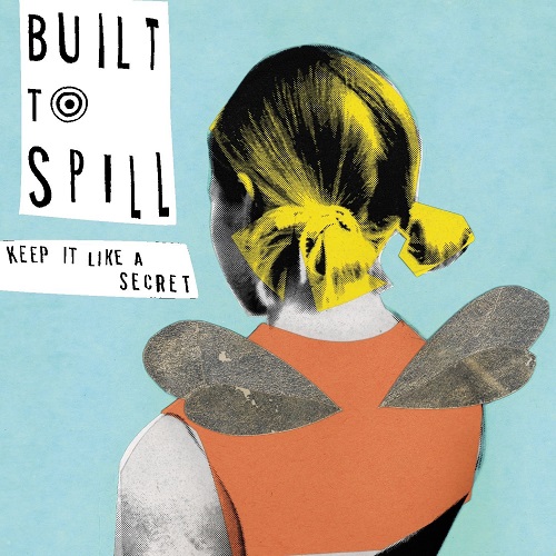 BUILT TO SPILL – Keep It Like A Secret