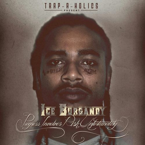 ICE BURGANDY – Progress Involves Risk Unfortunately