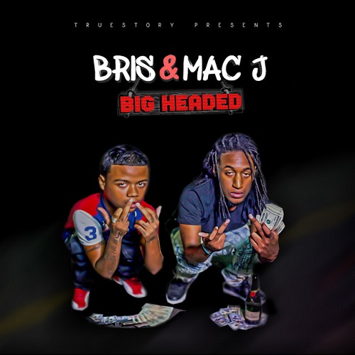 BRIS & MAC J – Big Headed