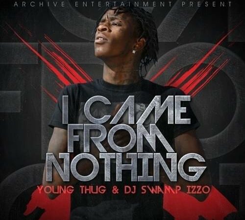 YOUNG THUG & DJ SWAMP IZZO – I Came From Nothing