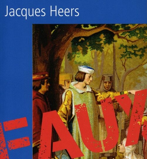 JACQUES HEERS – Le Moyen-Âge, une imposture