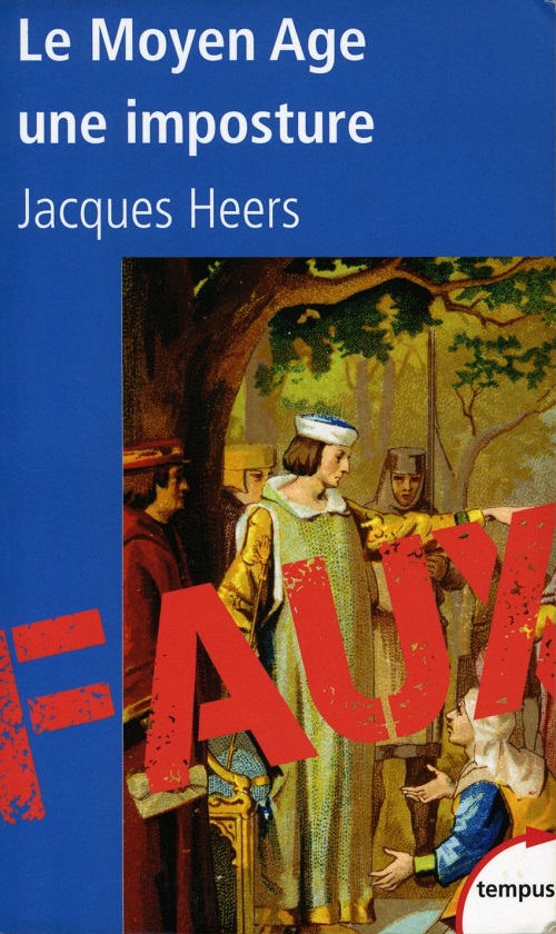 JACQUES HEERS – Le Moyen-Âge, une imposture