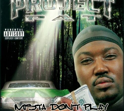 PROJECT PAT – Mista Don’t Play – Everythangs Workin0 (0)
