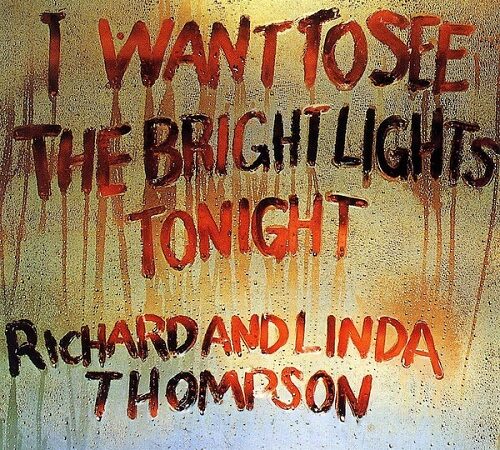 RICHARD & LINDA THOMPSON – I Want To See The Bright Lights Tonight0 (0)