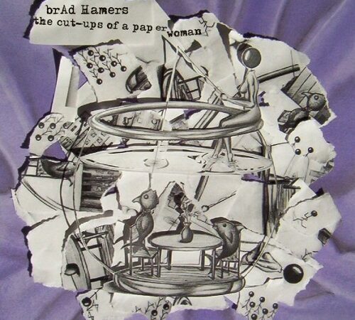 BRAD HAMERS – The Cut-Ups Of A Paper Woman