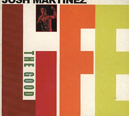 JOSH MARTINEZ – The Good Life EP