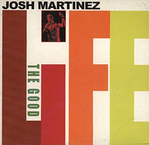 JOSH MARTINEZ – The Good Life EP