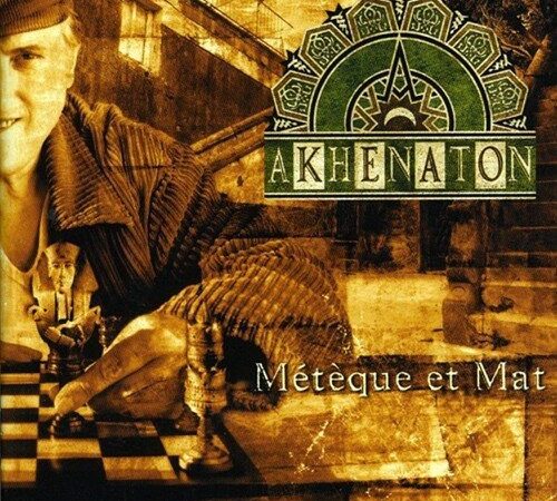 AKHENATON – Métèque et mat