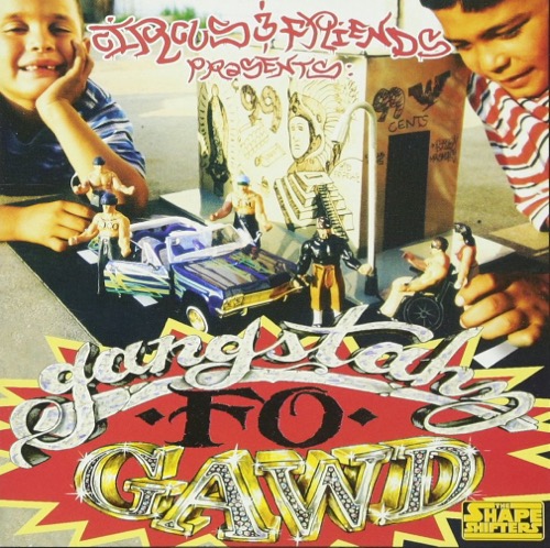 CIRCUS & FRIENDS – Gangstahz Fo Gawd