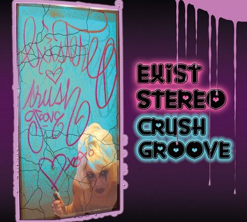 EXISTEREO – Crush Groove