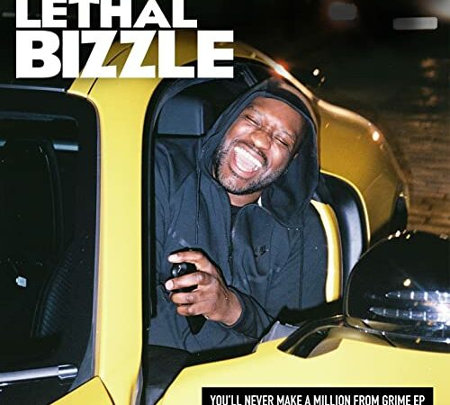 LETHAL BIZZLE – You&rsquo;ll Never Make A Million From Grime
