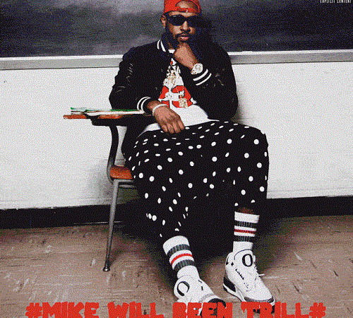 MIKE WILL MADE IT – #MikeWiLLBeenTrill
