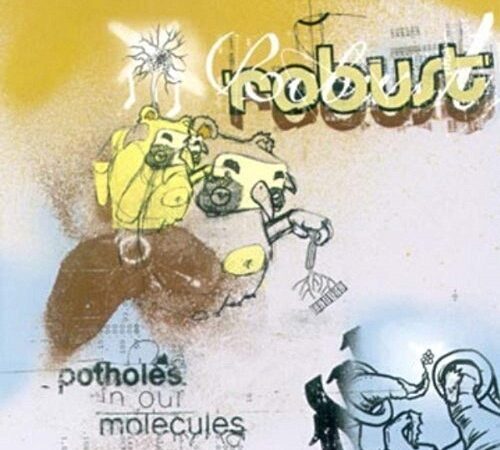 ROBUST – Potholes In Our Molecules