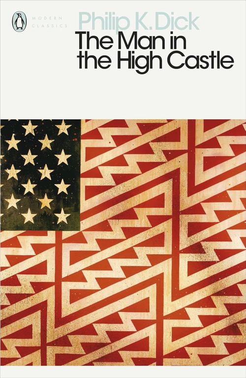 PHILIP K. DICK – The Man In The High Castle (Le maître du haut château)
