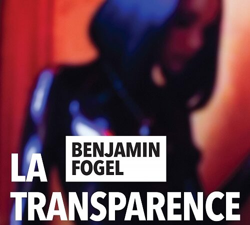 BENJAMIN FOGEL – La transparence selon Irina