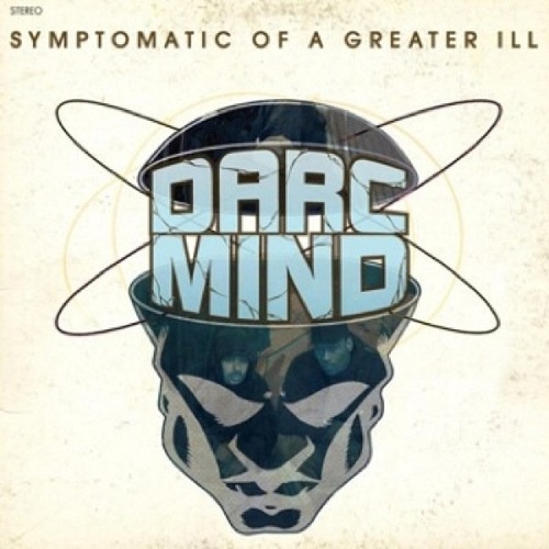 DARC MIND – Symptomatic Of A Greater Ill