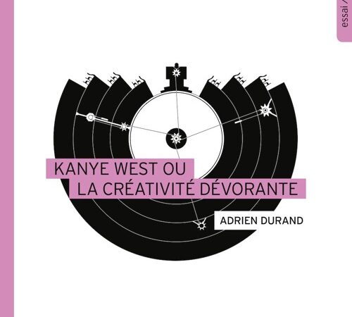 ADRIEN DURAND – Kanye West ou la créativité dévorante
