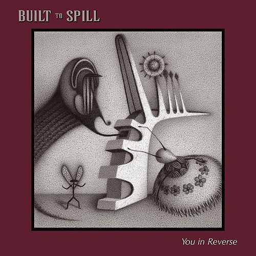 BUILT TO SPILL – You In Reverse