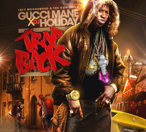 GUCCI MANE & DJ HOLIDAY – Trap Back