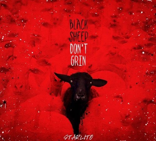 STARLITO – Black Sheep Don&rsquo;t Grin