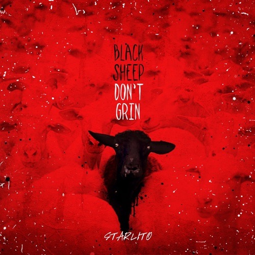 STARLITO – Black Sheep Don&rsquo;t Grin