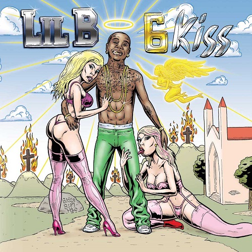 LIL B – 6 Kiss