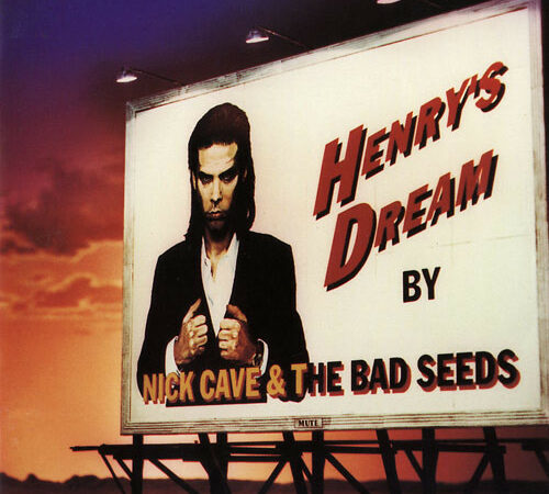 NICK CAVE & THE BAD SEEDS – Henry&rsquo;s Dream