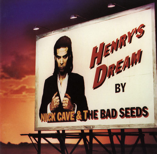 NICK CAVE & THE BAD SEEDS – Henry&rsquo;s Dream