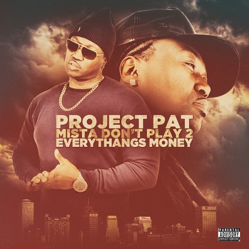 PROJECT PAT – Mista Dont Play 2: Everythangs Money